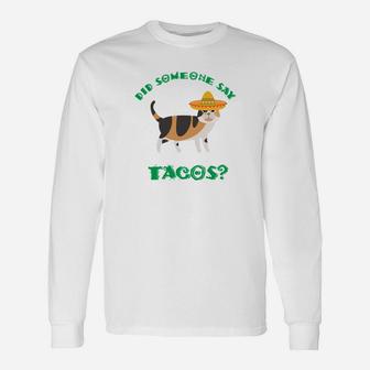 Cinco De Mayo Calico Cat Did Someone Say Tacos Long Sleeve T-Shirt - Seseable