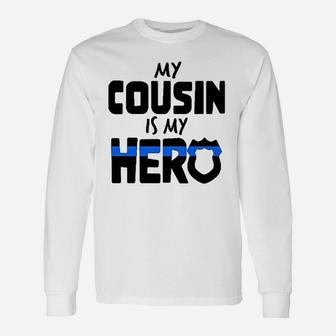 My Cousin Is My Hero Police Officer Long Sleeve T-Shirt - Seseable