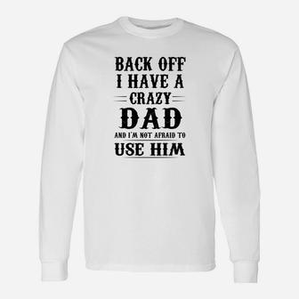 I Have A Crazy Dad Long Sleeve T-Shirt - Seseable