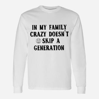 In My Crazy Doesnt Skip A Generation Long Sleeve T-Shirt - Seseable
