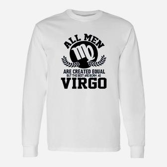 All Men Are Created Equal But The Best Are Born As Virgo Long Sleeve T-Shirt - Seseable