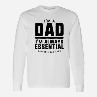 Im A Dad Im Always Essential Father Day Long Sleeve T-Shirt - Seseable