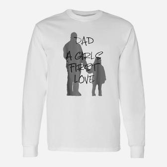 Dad A Girls First Love Father And Daughter Love Long Sleeve T-Shirt - Seseable