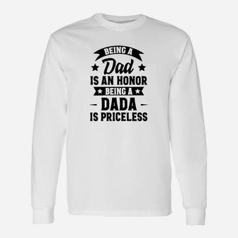 Being A Dad Is An Honor Being A Dada Is Priceless Long Sleeve T-Shirt - Seseable