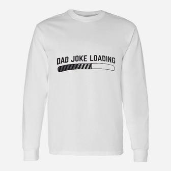 Dad Joke Loading Father Grandpa Daddy Fathers Day Bad Pun Humor Long Sleeve T-Shirt - Seseable