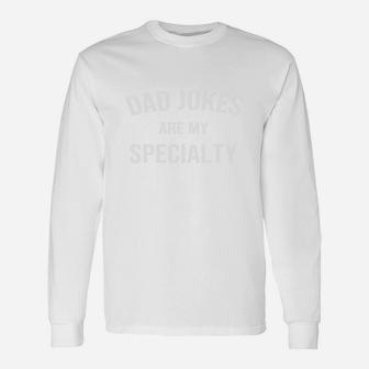 Dad Jokes Shirt Dad Jokes Are My Specialty Fathers Day Long Sleeve T-Shirt - Seseable