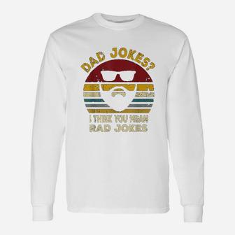 Dad Jokes I Think You Mean Rad Jokes Dads Long Sleeve T-Shirt - Seseable