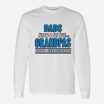 Dad Know A Lot But Grandpas Know Everything Long Sleeve T-Shirt - Seseable