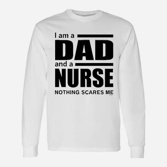 Dad And A Nurse Nothing Scares Me Nurse Long Sleeve T-Shirt - Seseable