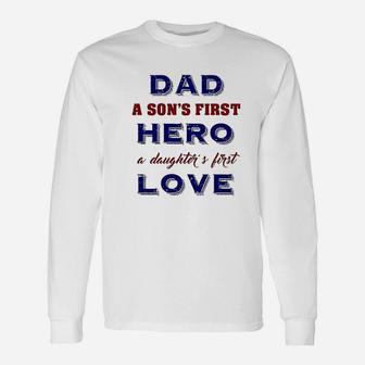 Dad A Sons First Hero A Daughters First Love Father Long Sleeve T-Shirt - Seseable
