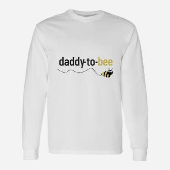 Daddy To Bee, dad birthday gifts Long Sleeve T-Shirt - Seseable