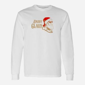Daddy Claus Cool Crazy Christmas Santa Shirt For Dad Long Sleeve T-Shirt - Seseable