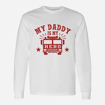 My Daddy Is My Hero Firefighter Long Sleeve T-Shirt - Seseable