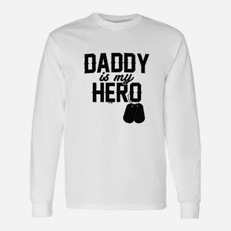 Daddy Is My Hero Military, dad birthday gifts Long Sleeve T-Shirt - Seseable