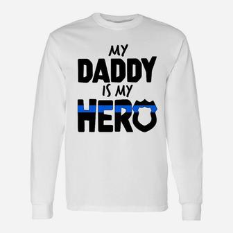 My Daddy Is My Hero Police Officer Long Sleeve T-Shirt - Seseable