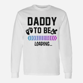 Daddy To Be Loading Future Father New Dad Long Sleeve T-Shirt - Seseable
