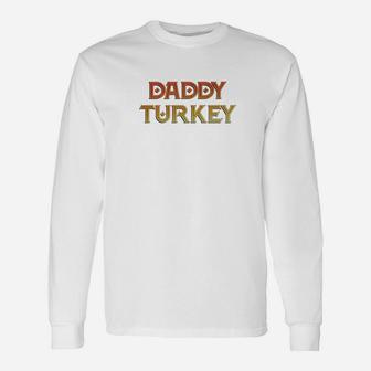 Daddy Turkey Thanksgiving Long Sleeve T-Shirt - Seseable