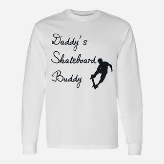 Daddys Skateboard Buddy, best christmas gifts for dad Long Sleeve T-Shirt - Seseable
