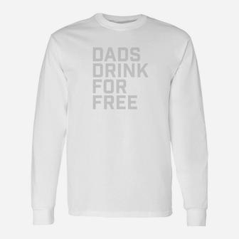 Dads Drink For Free Premium, best christmas gifts for dad Long Sleeve T-Shirt - Seseable