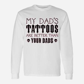 My Dads Tattoos Are Better Than Your Dads Baby Long Sleeve T-Shirt - Seseable