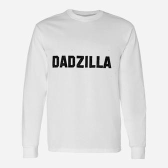 Dadzilla Dad Fathers Day, best christmas gifts for dad Long Sleeve T-Shirt - Seseable