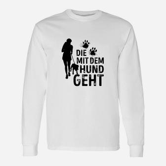 Die mit dem Hund geht Langarmshirts, Freizeitshirt für Hundefreundinnen - Seseable