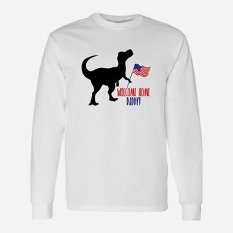 Dinasaur American Flag Welcome Home Daddy Long Sleeve T-Shirt - Seseable