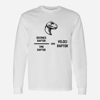 Distance Raptor Over Time Raptor Equals Velociraptor Long Sleeve T-Shirt | Seseable CA