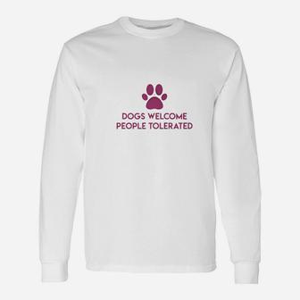 Dogs Welcome People Tolerated Long Sleeve T-Shirt - Seseable
