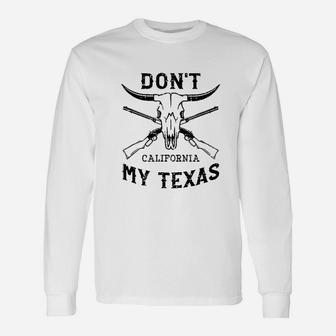 Dont California My Texas Vintage Texan Pride Long Sleeve T-Shirt - Seseable