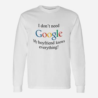 I Dont Need Google, My Boyfriend Knows Everything Long Sleeve T-Shirt - Seseable