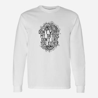 Dont Worry My Tattoos Dont Like You Either Women Long Sleeve T-Shirt - Seseable