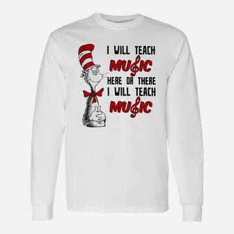 Dr Seuss I Will Teach Music Here Or There I Will Teach Music Long Sleeve T-Shirt - Seseable