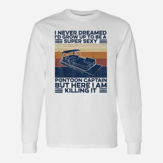 I Never Dreamed Id Grow Up To Be A Super Boat Long Sleeve T-Shirt - Seseable