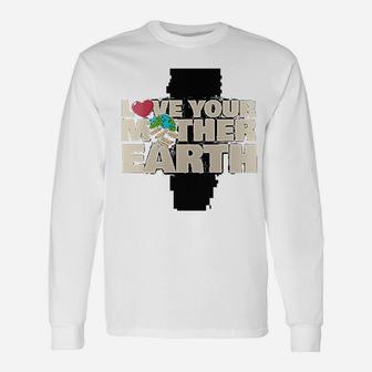 Earth Day Love Your Mother Earth Long Sleeve T-Shirt - Seseable