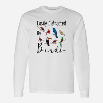 Easily Distracted By Birds For Bird Lover Long Sleeve T-Shirt - Seseable