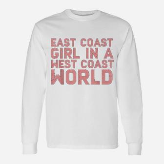 East Coast Girl In A West Coast World East Coast Long Sleeve T-Shirt - Seseable
