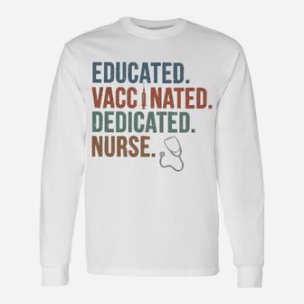 Educated Vaccinated Dedicated Nurse Long Sleeve T-Shirt - Seseable