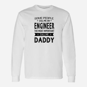 Engineer The Most Important Call Me Daddy Dad Men Tshi Long Sleeve T-Shirt - Seseable