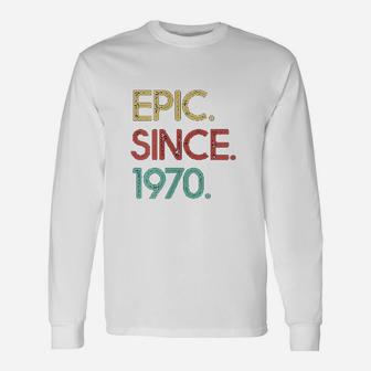 Epic Since 1970 Awesome Vintage Long Sleeve T-Shirt - Seseable
