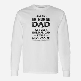 Er Nurse Dad Like Normal Dad Except Much Cooler Men Long Sleeve T-Shirt - Seseable