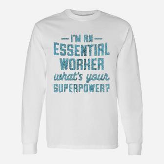 Im An Essential Worker Whats Your Superpower Hero Long Sleeve T-Shirt - Seseable