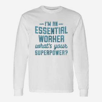 Im An Essential Worker Whats Your Superpower Long Sleeve T-Shirt - Seseable