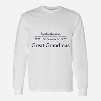 Excellent Grandmas Get Promoted To Great Grandmas Long Sleeve T-Shirt - Seseable