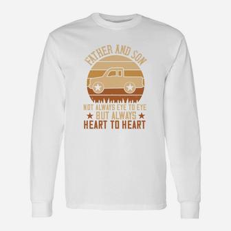Father And Son Not Always Eye To Eye But Always Heart To Heart Long Sleeve T-Shirt - Seseable
