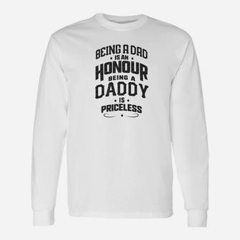 Fathers Day Being A Dad Is An Honor Being A Daddy Long Sleeve T-Shirt - Seseable