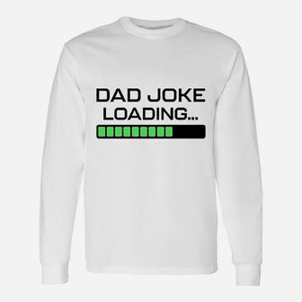 Fathers Day Dad Joke Loading Humor Long Sleeve T-Shirt - Seseable
