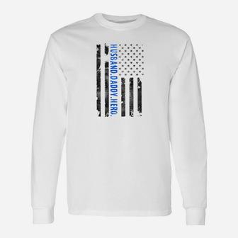 Fathers Day For Police Officers Husband Daddy Hero Long Sleeve T-Shirt - Seseable