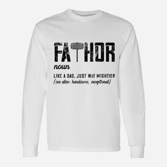 Fathor Like Dad Just Way Mightier Fathers Day Long Sleeve T-Shirt - Seseable