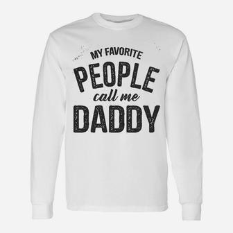 My Favorite People Call Me Daddy Fathers Day Long Sleeve T-Shirt - Seseable